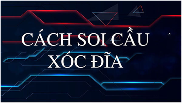 Cáo Việt Net chia sẻ 3 cách soi cầu xóc đĩa cực chuẩn 01