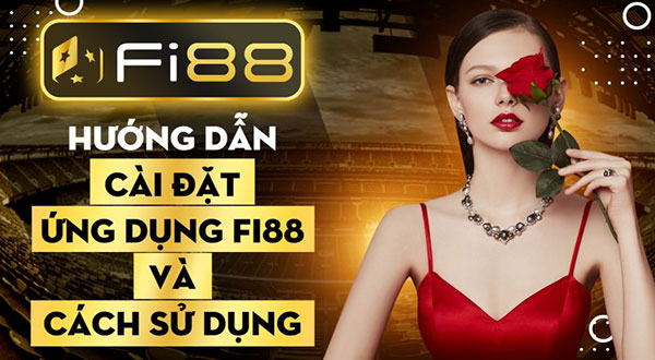 Hướng dẫn cài đặt ứng dụng Fi88 và cách sử dụng 01